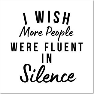 I Wish More People Were Fluent In Silence. Funny Sarcastic Statement Saying Posters and Art